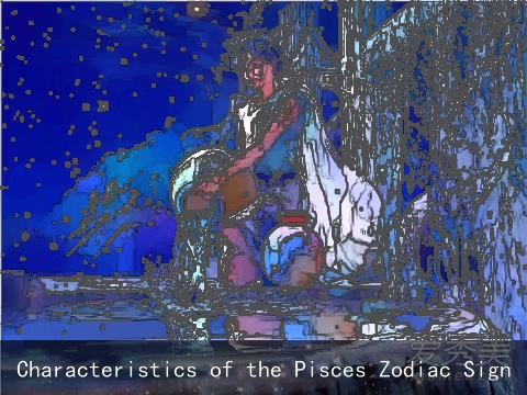 Characteristics of the Pisces Zodiac Sign